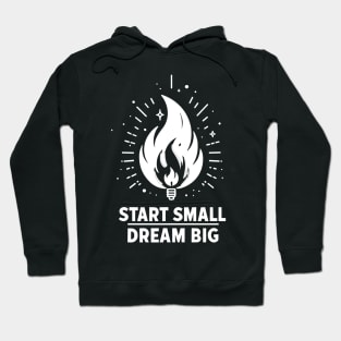 Start Small Dream Big Hoodie